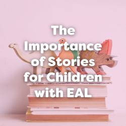 the importance of stories for children with EAL