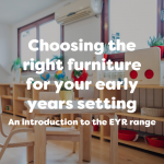 choosing the right furniture for your early years setting