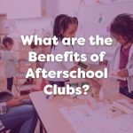 What are the benefits of afterschool clubs